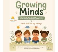 Growing Minds: HMS Mini (Ages 3-6): Small Skills for Big Feelings (Happy Mind Society Jr Mini's - Big Feelings for Little Minds)