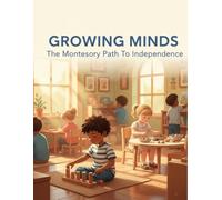 Growing Minds: The Montessori Path To Independence