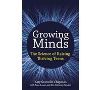 Growing Minds: The science of raising thriving teens