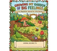 Growing My Garden of Big Feelings: A Co-Regulation Journal for Little Sprouts