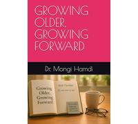 GROWING OLDER, GROWING FORWARD