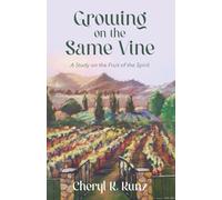 Growing on the Same Vine A Study on the Fruit of the Spirit