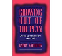 Growing Out of the Plan: Chinese Economic Reform, 1978 1993