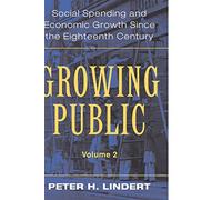 Growing Public: Social Spending and Economic Growth since the Eighteenth Century: Volume 2, Further Evidence: Social Spending and Economic Growth Since the Eighteenth Century
