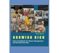 Growing Rich: Teen’s Handbook for Money Management and Entrepreneurship (The Teen Ascent Series)