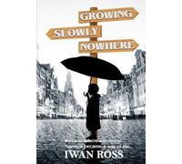 Growing Slowly Nowhere: A Journey Through Secrets and Shadows