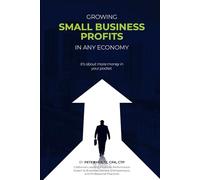 Growing Small Business Profits In Any Economy: It's About More Money In Your Pocket!