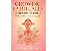 Growing Spiritually Through Sickness: How a Breast Cancer Diagnosis Became a Spiritual Awakening