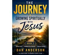 Growing Spiritually with Jesus: A 6-week Guide to Growing Closer to God (The Journey Series with Jesus)