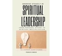 Growing Steadily in Spiritual Leadership: From Personal Effort to Spiritual Multiplication | The Leadership Journey of Moses