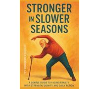Growing Strong Again: A Simple Guide to Preventing and Reversing Frailty Syndrome