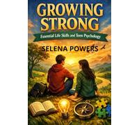 Growing Strong: Essential Life Skills and Teen Psychology