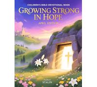 GROWING STRONG IN HOPE: April Edition (Children's Bible Devotional Books)