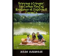 Growing Stronger: Fostering Resilience in Children and Parents