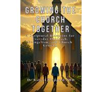 Growing the Church Together: A Scriptural Blueprint for Everyday Outreach, Evangelism, and Church Growth