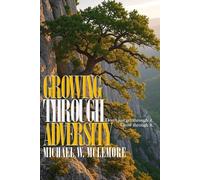 Growing Through Adversity: Don't just get through it. Grow through it.: 1