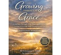Growing THROUGH Grace: A Journey Through Grief, Hope, and Renewal Learning to Live Fully While Carrying Love Forward