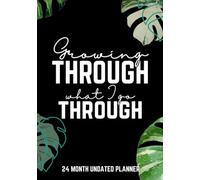 Growing Through It: 24 Month Undated Planner