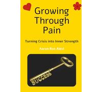 Growing Through Pain: Turning Crisis into Inner Strength