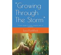 "Growing Through The Storm": A teens guide to loving someone with an addiction