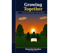 Growing Together: A Parent's Journey of Learning, Loving, and Letting Go