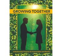 Growing Together: A Relationship Program for Incarceration and Reentry