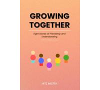 Growing Together: Eight Stories of Friendship and Understanding