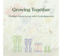 Growing Together: Garden Adventures with Grandparents (Growing Together: Garden Adventures with my Family)