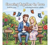 Growing Together in Love: A Christian Love Story Coloring Book for Adults - 48 Bold & Easy Pages for Relaxation, Reflecting on Faith and Lasting Relationships