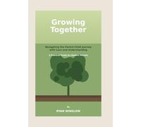 Growing Together: Navigating the Parent-Child Journey with Love and Understanding