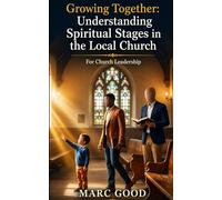 Growing Together: Understanding Spiritual Stages in the Local Church (Built Together: Biblical Truths for the Local Church)
