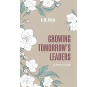 Growing Tomorrow's Leaders: How Character, Confidence, and Leadership Take Root at Home (Grounded Leadership)