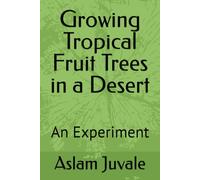 Growing Tropical Fruit Trees in a Desert: An Experiment