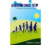 Growing Up: A book for teenagers and those who love them