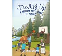 Growing Up: A MUSLIM BOY'S GUIDE TO PUBERTY