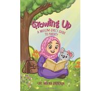 Growing Up: A MUSLIM GIRL'S GUIDE TO PUBERTY