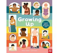 Growing Up: An Inclusive Guide to Puberty and Your Changing Body