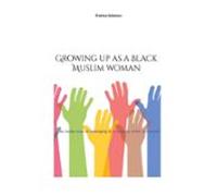 Growing Up As A Black Muslim Woman (ebook)