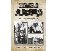 Growing Up Blue-Collar: An Uncertain Beginning