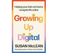 Growing Up Digital: Helping your kids and teens navigate life online