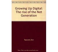 Growing Up Digital: The rise of the Net Generation