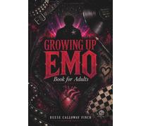 Growing Up Emo Book for Adults: An Elder Emo's Guide to Big Feelings, Bad Eyeliner, and Growing Up Anyway