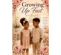 Growing Up Fast: A Journal of Love, Memories and the Bond that Lasts Forever