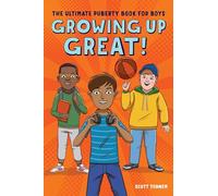 Growing Up Great!: The Ultimate Puberty Book for Boys