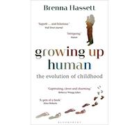 Growing Up Human: The Evolution of Childhood (Bloomsbury Sigma)