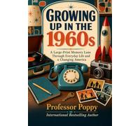 Growing Up in the 1960s: A Large-Print Memory Lane Through Everyday Life and a Changing America (The Big Book Of)