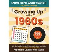 Growing Up in the 1960s: Large Print Word Search for Seniors - 100 Nostalgic Puzzles with "Do You Remember?" Prompts to Spark Memories and Conversation