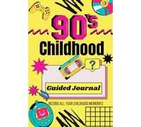 Growing up in the 1990's: A Guided Journal: Record all of those childhood memories