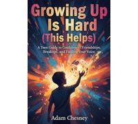 Growing Up Is Hard (This Helps): A Teen Guide to Confidence, Friendships, Breakups, and Finding Your Voice