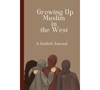Growing up Muslim in the West: A Guided Journal: Self Help or Gift Notebook